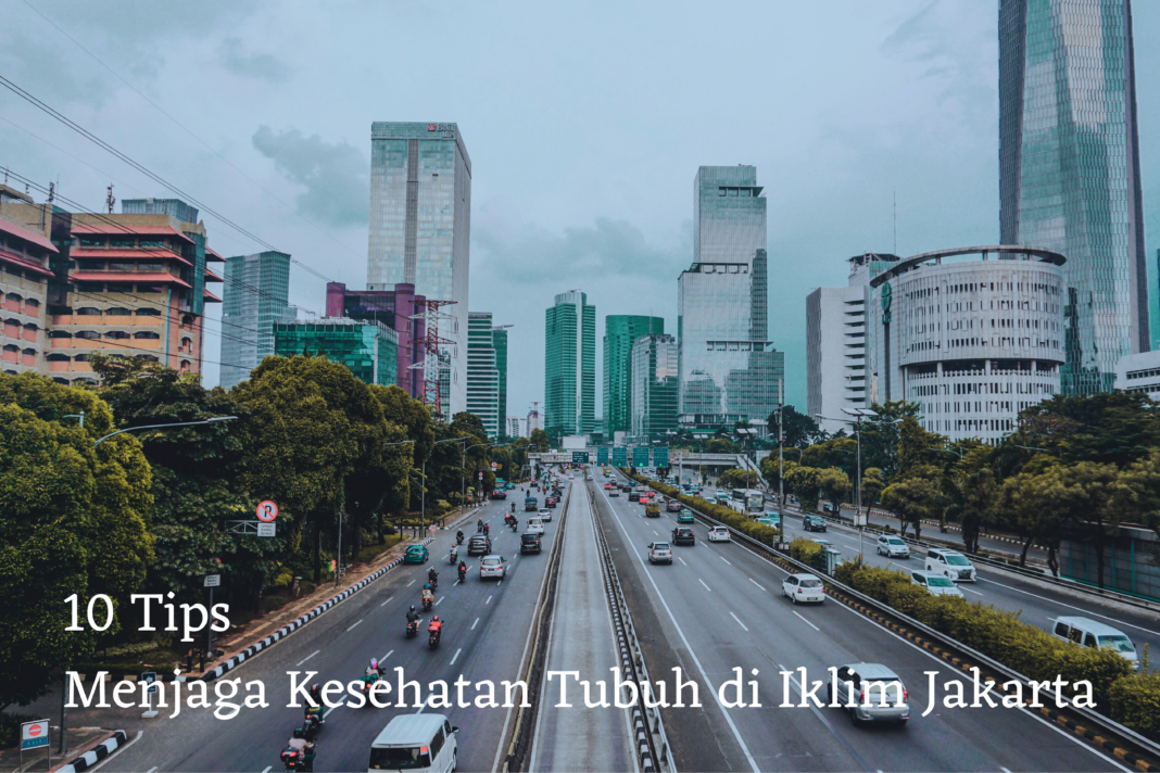 10 Tips Menjaga Kesehatan Tubuh di Iklim Jakarta