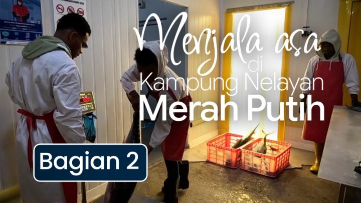 Latest Program: Menjala asa di Kampung Nelayan Merah Putih (bagian 2)