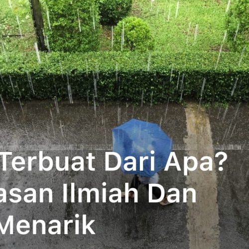 Hujan Terbuat Dari Apa? Penjelasan Ilmiah dan Fakta Menarik