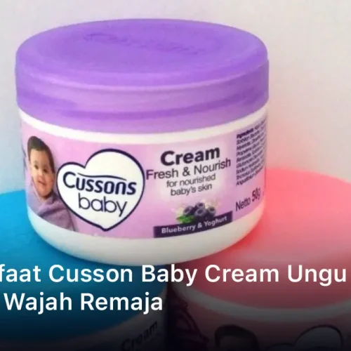 7 Manfaat Cusson Baby Cream Ungu Untuk Wajah Remaja