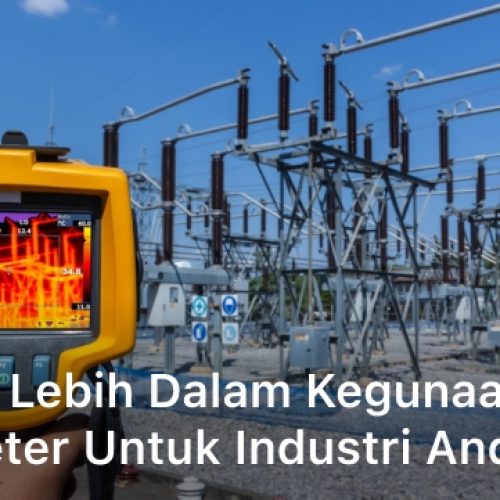 Pahami Lebih Dalam Kegunaan Pyrometer Untuk Industri Anda